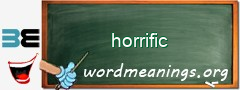 WordMeaning blackboard for horrific